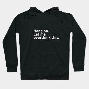 Hang on. Let me overthink this. Hoodie